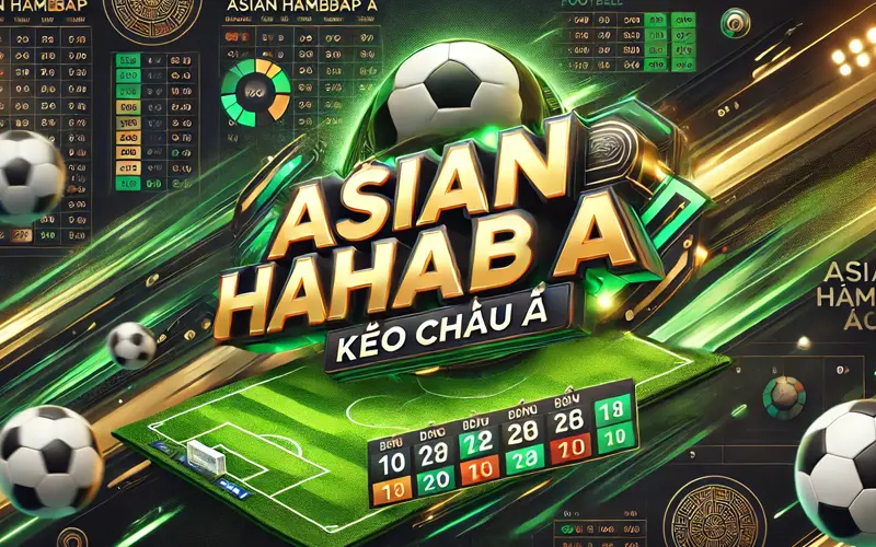 Kèo châu á là gì? Hướng dẫn cách chơi kèo chấp châu Á chuẩn và hiệu quả